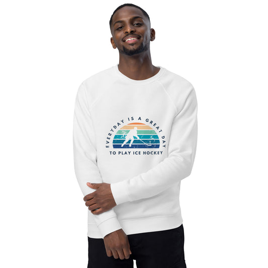Everyday is a great day to play ice hockey Unisex organic raglan sweatshirt