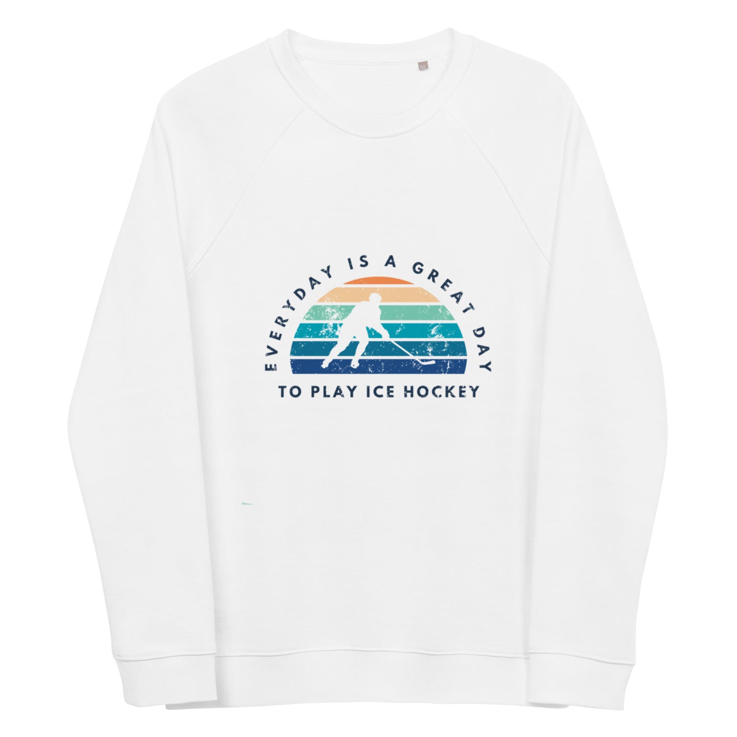 Everyday is a great day to play ice hockey Unisex organic raglan sweatshirt
